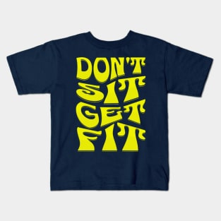 Don't Sit Get Fit Fitness Motivational Kids T-Shirt